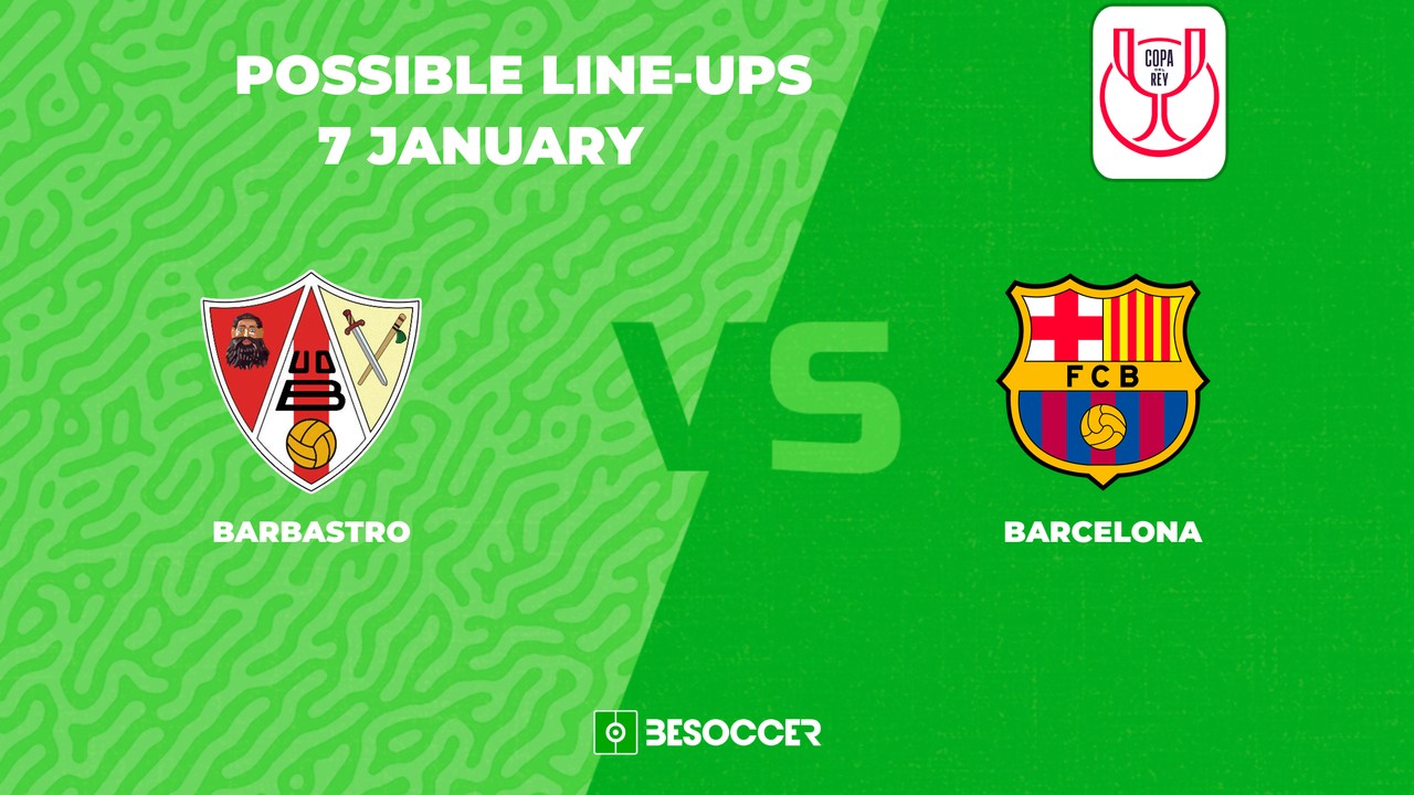 POSSIBLE lineups for Barbastro v Barcelona clash