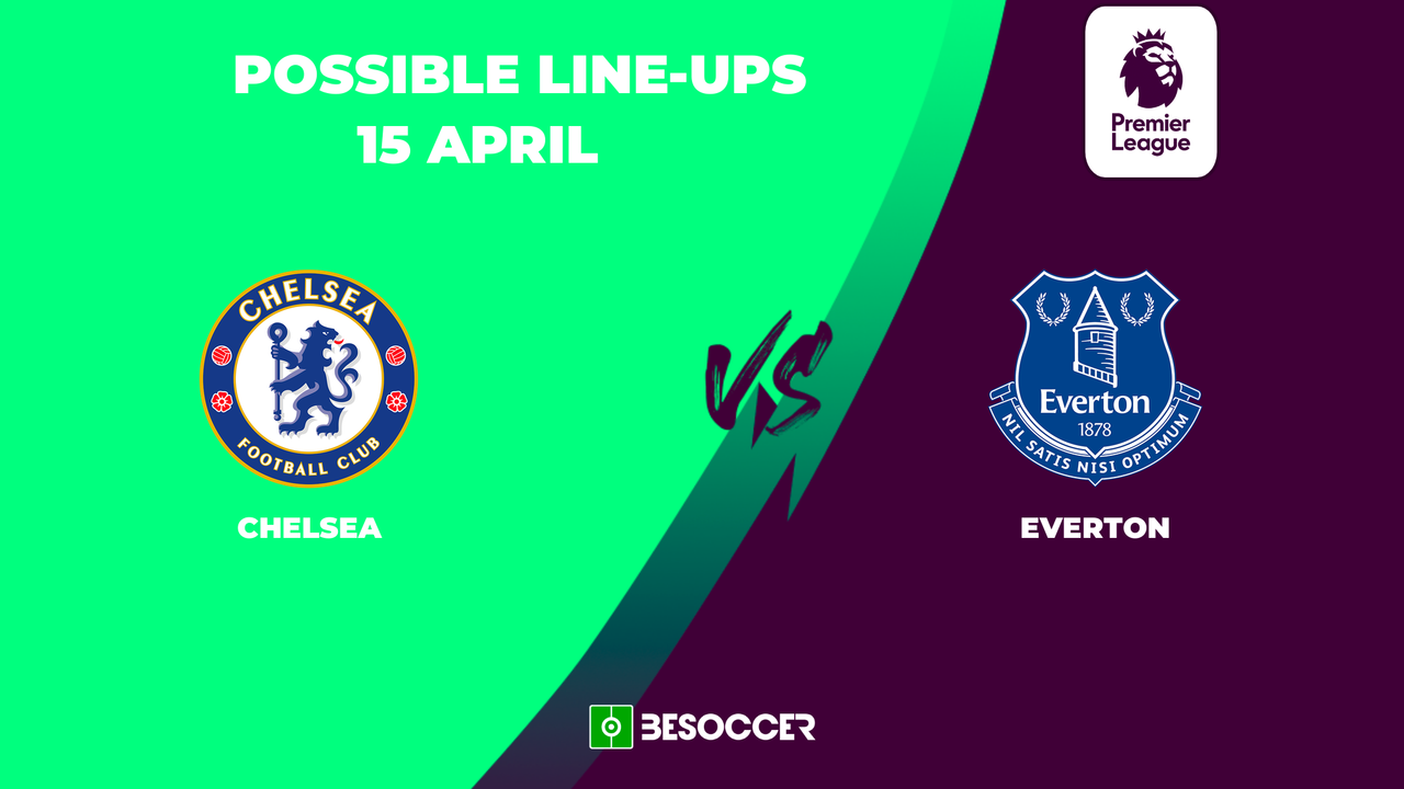 Possible lineups for Chelsea v Everton