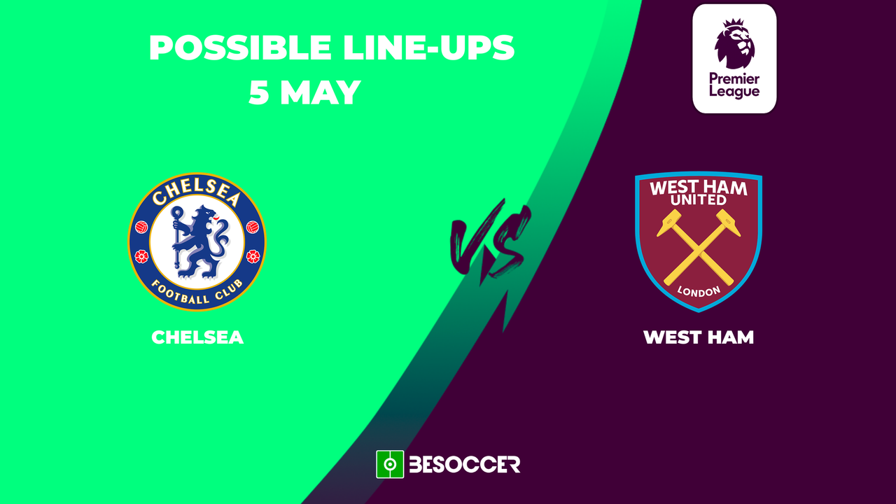 Possible lineups for Chelsea v West Ham showdown