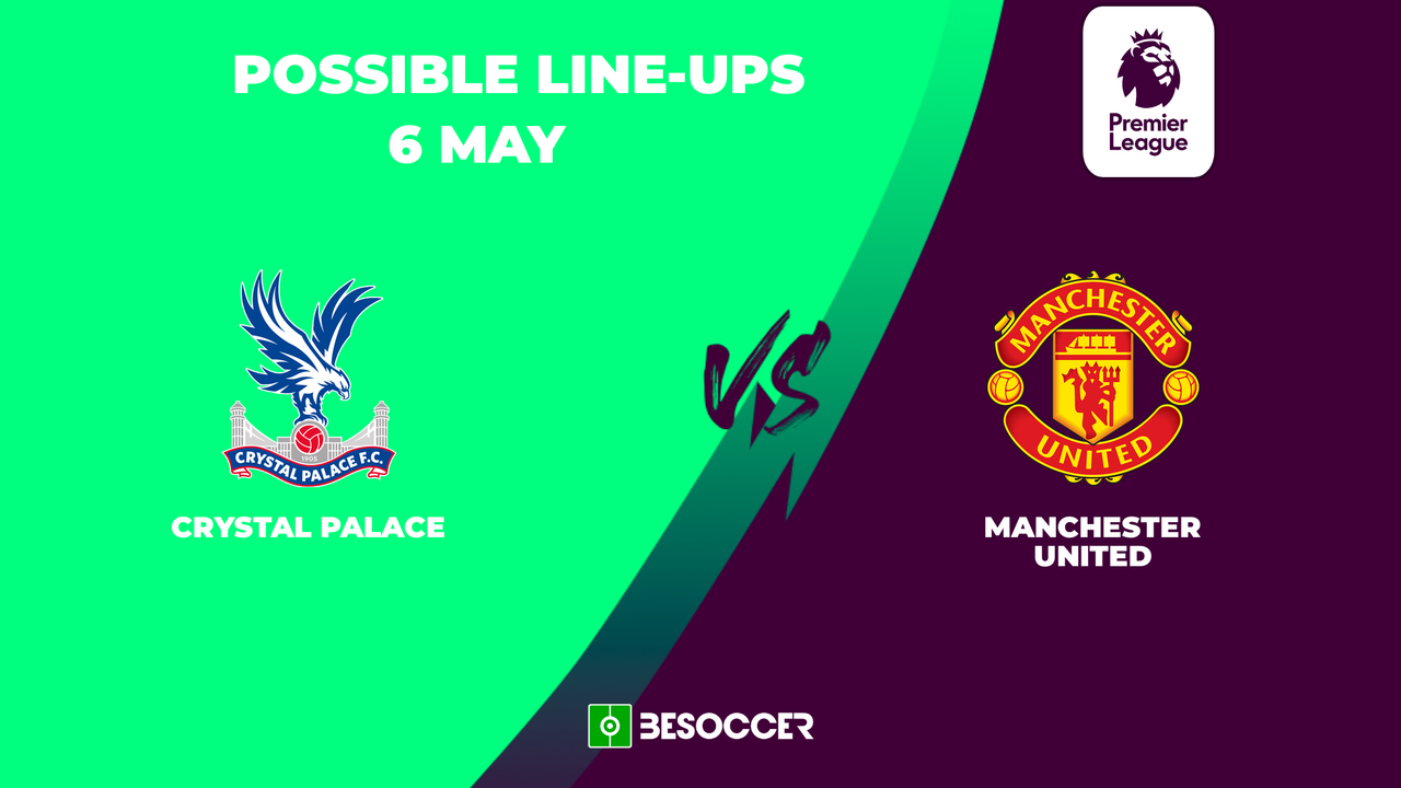 Possible lineups for Crystal Palace v Man Utd