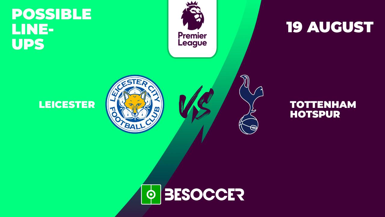 Possible lineups for Tottenham v Leicester encounter